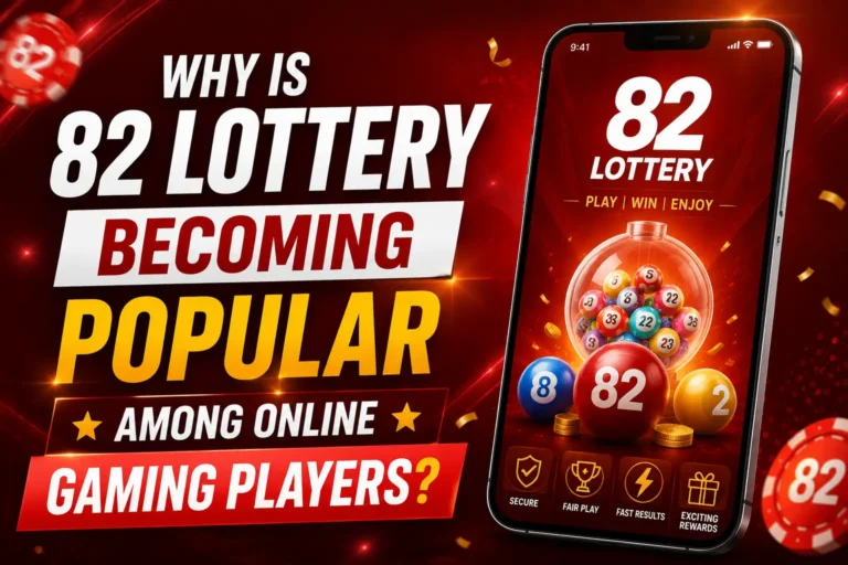 Why Is 82 Lottery Becoming Popular Among Online Gaming Players?